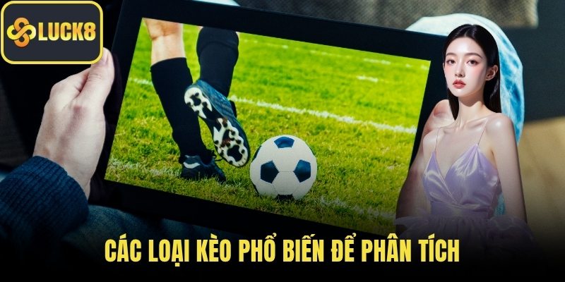 Các loại kèo phổ biến để phân tích