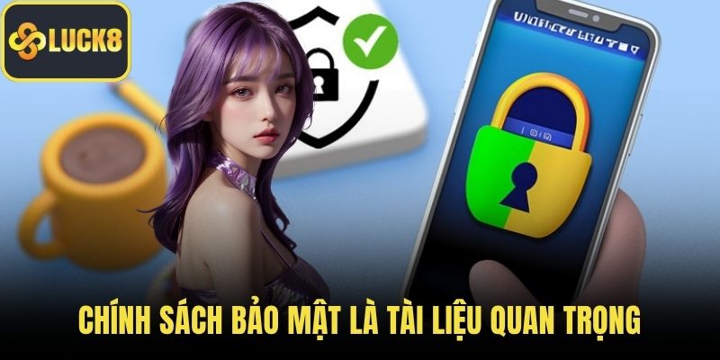 Chính sách bảo mật là tài liệu quan trọng