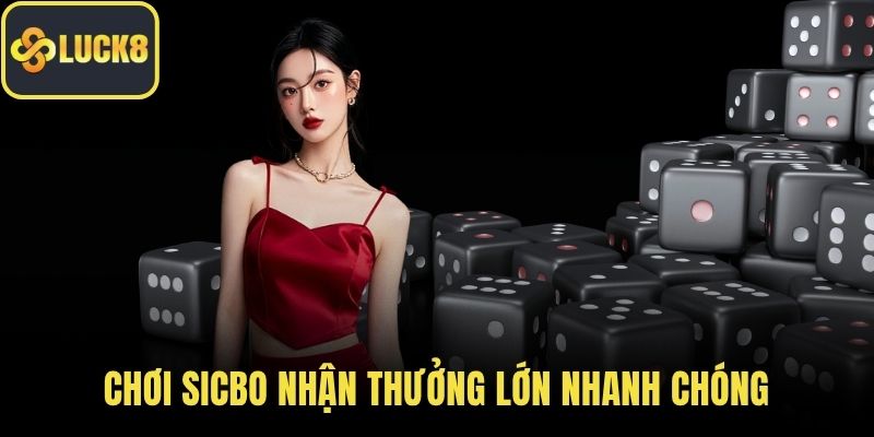 Chơi Sicbo nhận thưởng lớn nhanh chóng