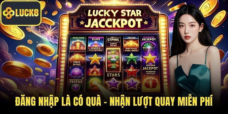 Đăng nhập là có quà – Nhận lượt quay miễn phí
