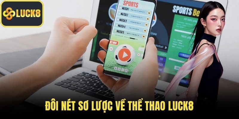 Đôi nét sơ lược về thể thao LUCK8