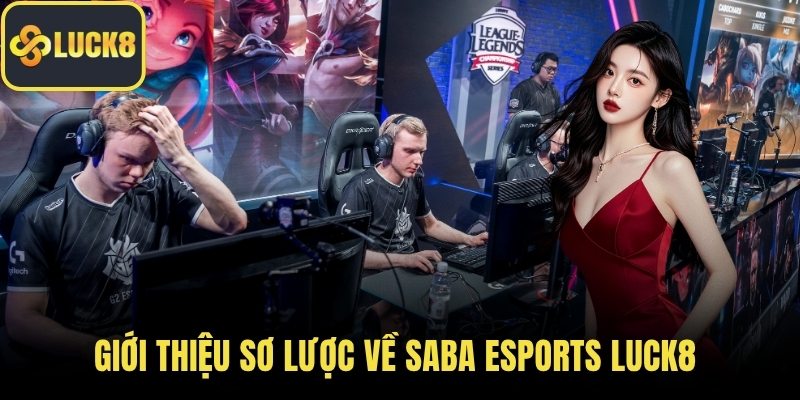 Giới thiệu sơ lược về SABA eSports LUCK8