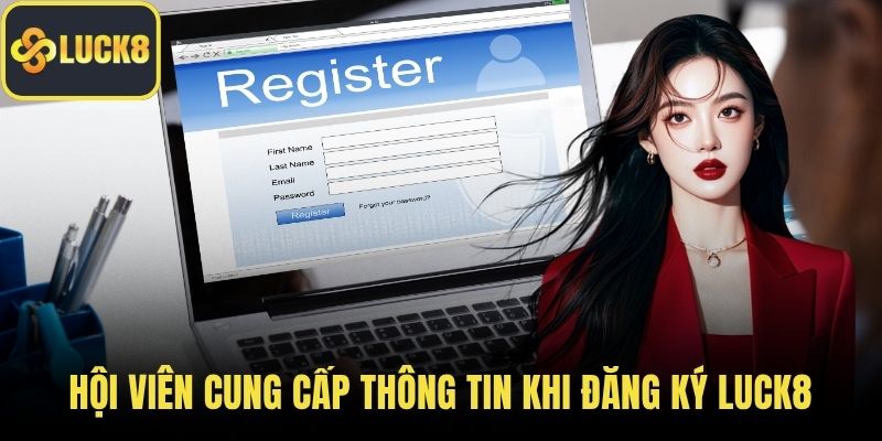Hội viên cung cấp thông tin khi đăng ký LUCK8