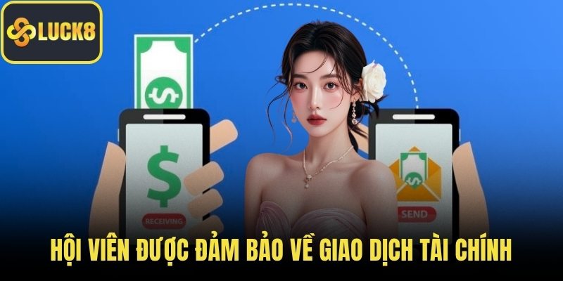 Hội viên được đảm bảo về giao dịch tài chính