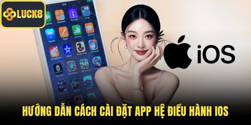 Hướng dẫn cách cài đặt app hệ điều hành iOS