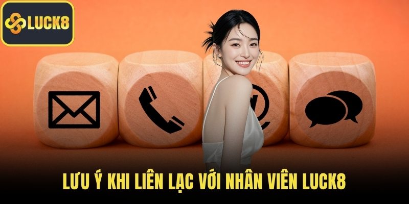 Lưu ý khi liên lạc với nhân viên LUCK8