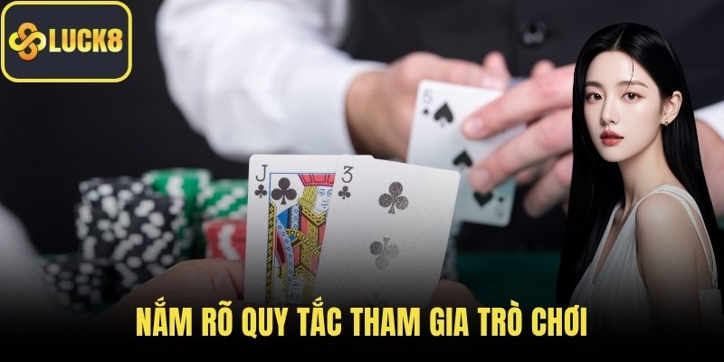 Nắm rõ quy tắc tham gia trò chơi