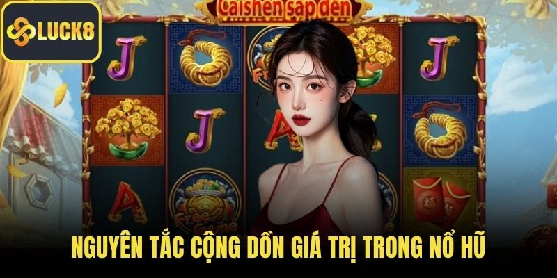 Nguyên tắc cộng dồn giá trị trong nổ hũ