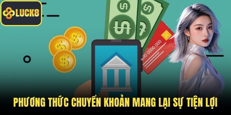 Phương thức chuyển khoản mang lại sự tiện lợi