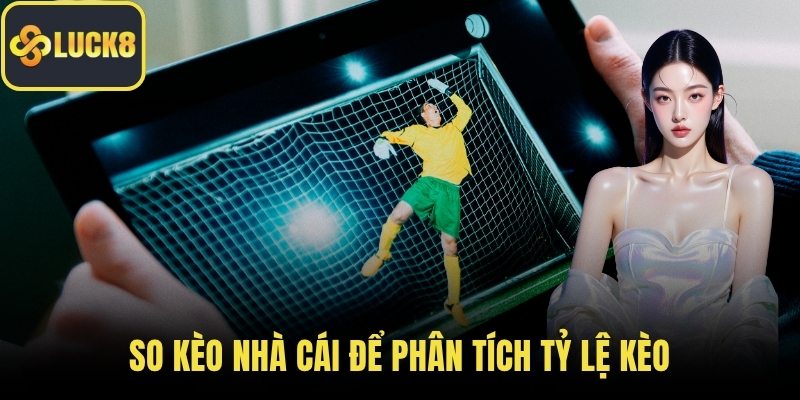 So kèo nhà cái để phân tích tỷ lệ kèo