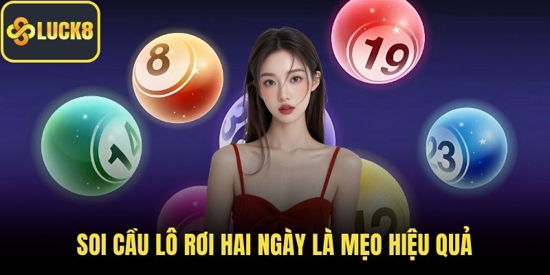 Soi cầu lô rơi hai ngày là mẹo hiệu quả