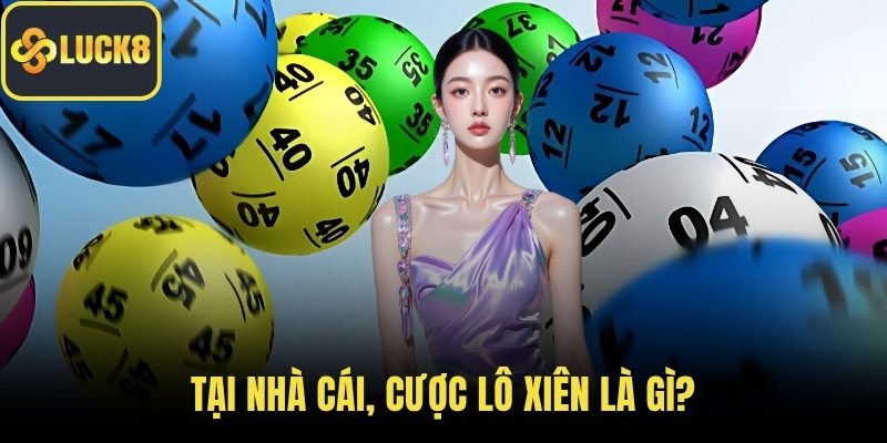 Tại nhà cái, cược lô xiên là gì?