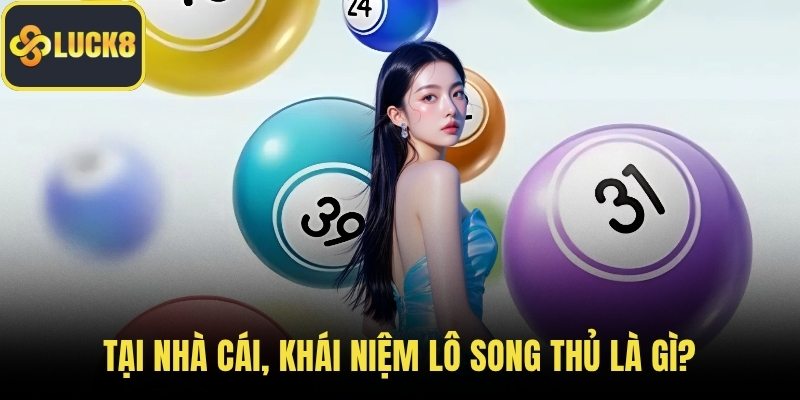Tại nhà cái, khái niệm lô song thủ là gì?