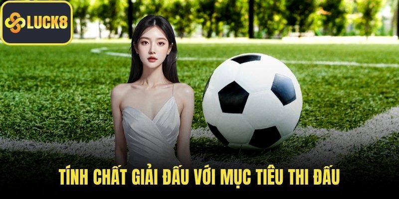 Tính chất giải đấu với mục tiêu thi đấu